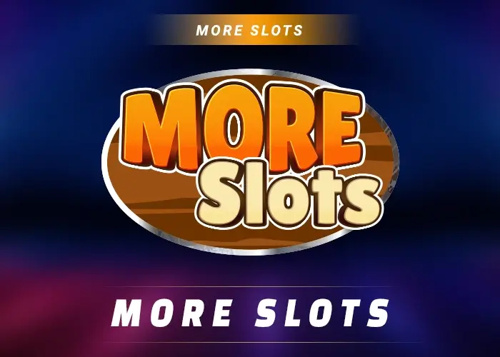 More Slots